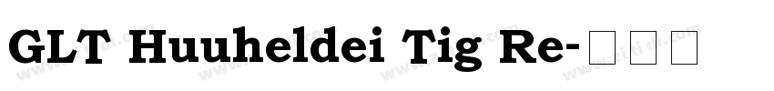 GLT Huuheldei Tig Re字体转换